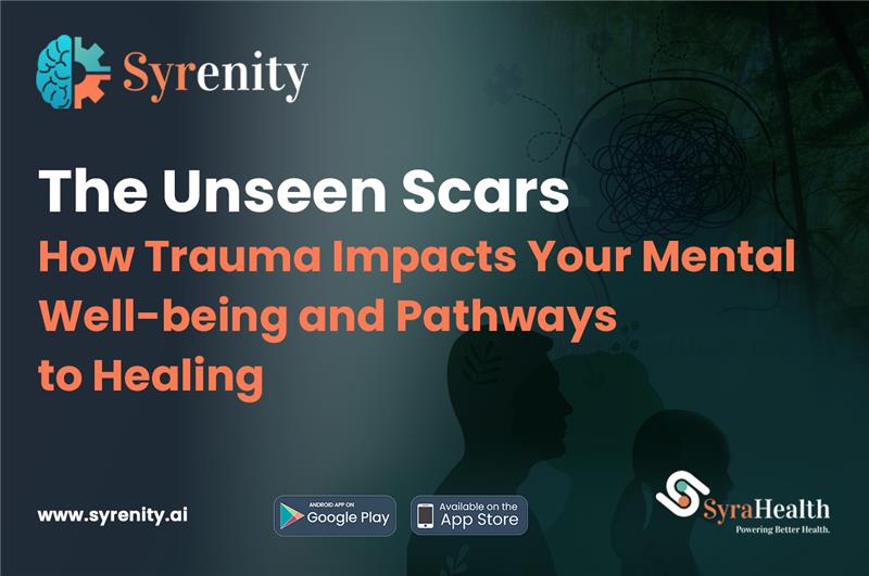The Unseen Scars: How Trauma Impacts Your Mental Well-being and Pathways to Healing